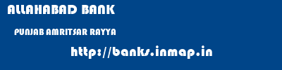 ALLAHABAD BANK  PUNJAB AMRITSAR RAYYA   banks information 